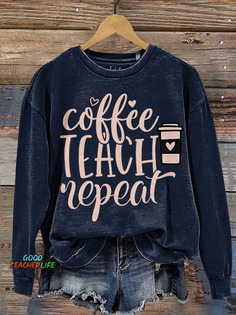 Teacher Coffee Teach Repeat Casual  Sweatshirt
