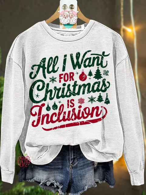 Christmas All I Want for Christmas Is Inclusion Casual Sweatshirt