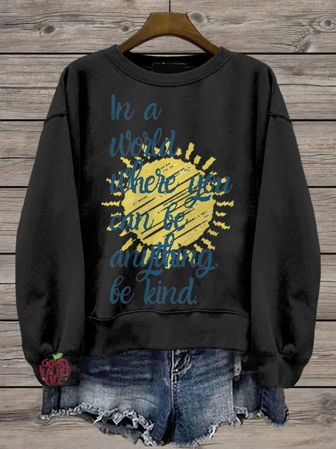 In A World Where You Can Be Anything Be Kind Teacher Casual Print Sweatshirt