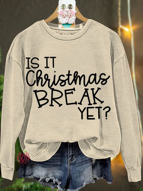 Is It Christmas Break Yet Teacher Casual Sweatshirt