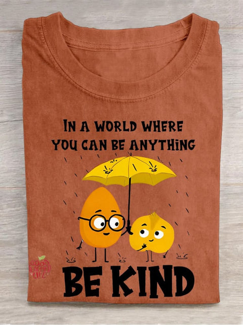 In A World Where You Can Be Anything Be Kind Casual Print T-shirt