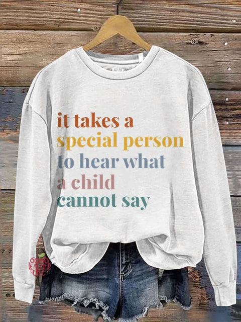 It Takes A Special Person To Hear What A Child Cannot Say Casual Print Sweatshirt