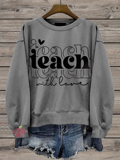 Teacher Teach with love Casual  Sweatshirt