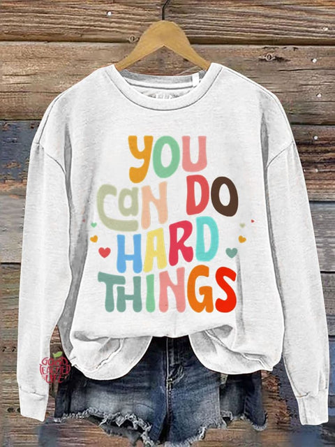 You Can Do Hard Things Teacher Inspirational School Counselor Special Education Teacher Casual Print Sweatshirt