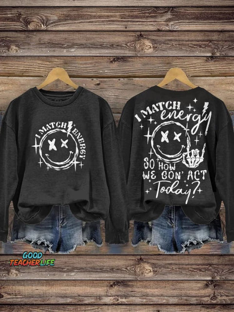 I Match Energy So How We Gon' Act Today Hustler Skeleton Retro Sarcastic Funny Smiley Face Casual Print Sweatshirt