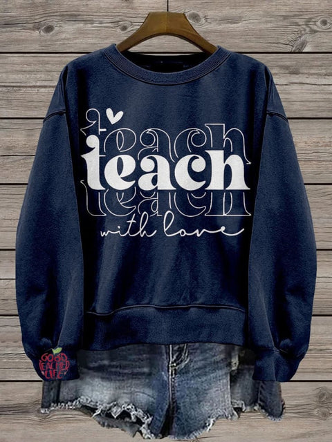 Teacher Teach with love Casual  Sweatshirt