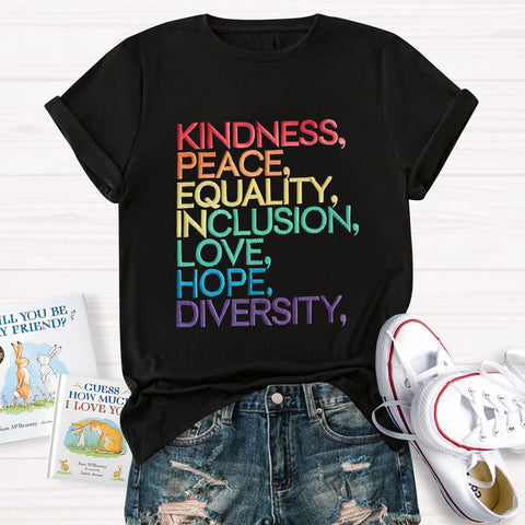 Kindness Peace Equality Love Inclusion Hope Diversity T-Shirt