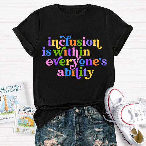 Inclusion is Within Everyone's Ability Teacher T-Shirt