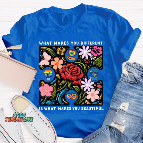 What Makes You Different Is What Make You Beautiful T-Shirt