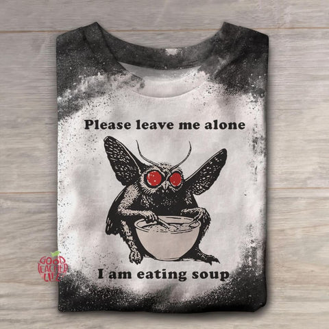 Mothman Please Leave Me Alone I'm Eating Soup T-shirt