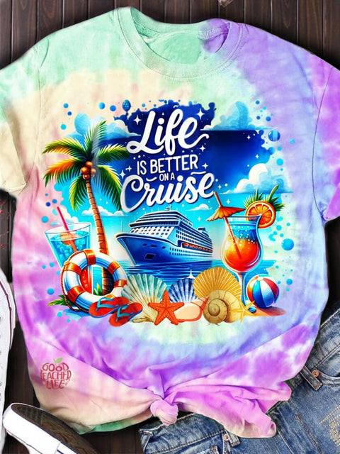 Life Is Better on A Cruise Tie Dye Print Crew Neck T-shirt