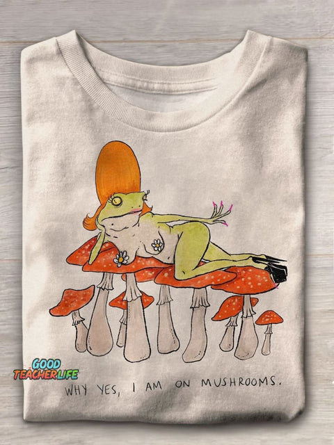Why Yes I Am On Mushrooms Sexy Frog Girl Funny Print T-Shirt