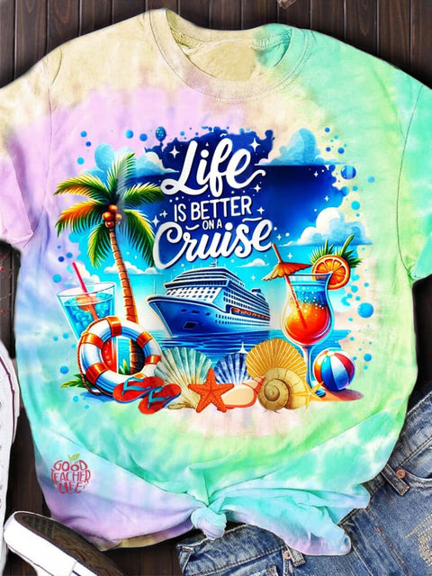 Life Is Better on A Cruise Tie Dye Print Crew Neck T-shirt