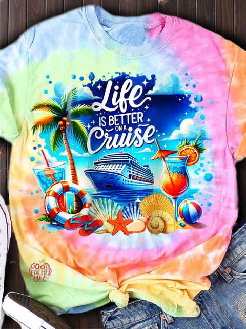 Life Is Better on A Cruise Tie Dye Print Crew Neck T-shirt