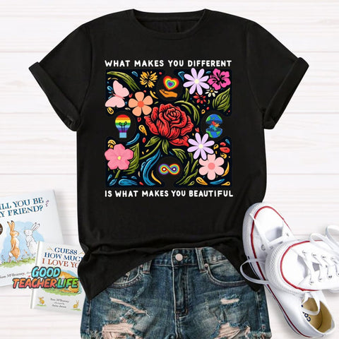 What Makes You Different Is What Make You Beautiful T-Shirt