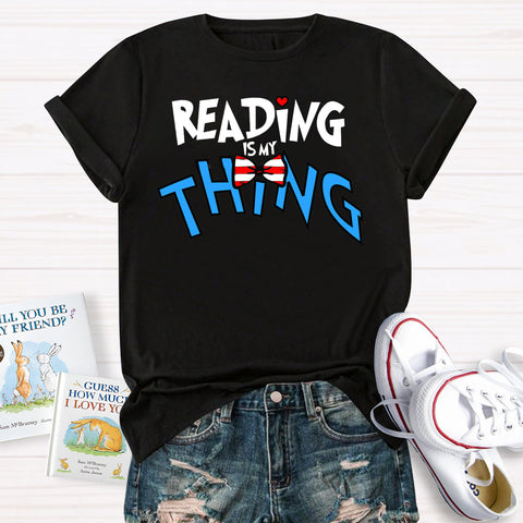 Reading Is My Thing Teacher T-Shirt