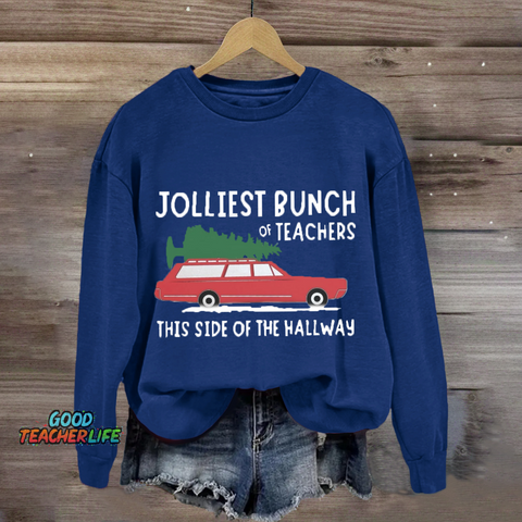 Jolliest Bunch Of Teachers This Side Of The Hallway Sweatshirt