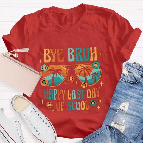 Bye Bruh Happy Last Day Of School T-Shirt