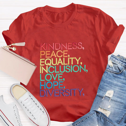 Kindness Peace Equality Love Inclusion Hope Diversity T-Shirt