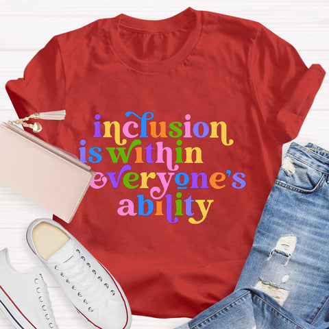 Inclusion is Within Everyone's Ability Teacher T-Shirt