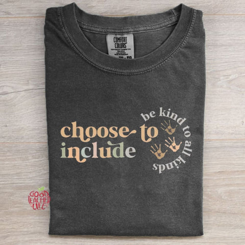 Choose To Include Tee