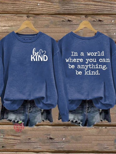 Be Kind In A World Where You Can Be Anything Mental Health Women's Printed Long Sleeve Sweatshirt