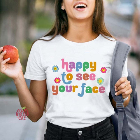 Happy To See Your Face Teacher T-Shirt