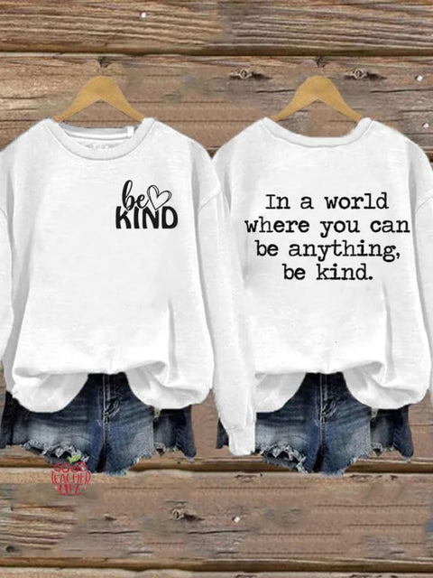 Be Kind In A World Where You Can Be Anything Mental Health Women's Printed Long Sleeve Sweatshirt